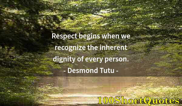 Quote by Albert Einstein: Respect begins when we recognize the inherent dignity of every person.