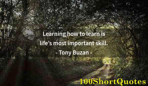 Quote by Albert Einstein: Learning how to learn is life’s most important skill.